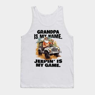 Grandpa is my name. Jeepin' is my game. Tank Top